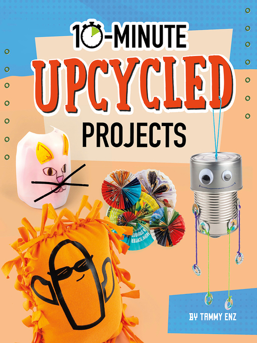 Title details for 10-Minute Upcycled Projects by Tammy Enz - Available
